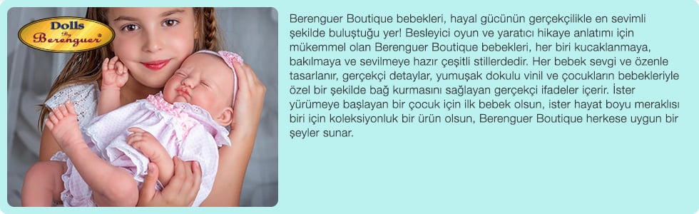 Berenguer Boutique bebekleri, hayal gücünün gerçekçilikle en sevimli şekilde buluştuğu yer! Besleyici oyun ve yaratıcı hikaye anlatımı için mükemmel olan Berenguer Boutique bebekleri, her biri kucaklanmaya, bakılmaya ve sevilmeye hazır çeşitli stillerdedir. Her bebek sevgi ve özenle tasarlanır, gerçekçi detaylar, yumuşak dokulu vinil ve çocukların bebekleriyle özel bir şekilde bağ kurmasını sağlayan gerçekçi ifadeler içerir. İster yürümeye başlayan bir çocuk için ilk bebek olsun, ister hayat boyu meraklısı biri için koleksiyonluk bir ürün olsun, Berenguer Boutique herkese uygun bir şeyler sunar.